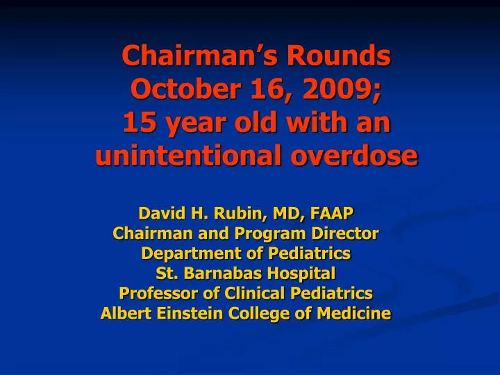 chairman s rounds october 16 2009 15 year old with an unintentional overdose