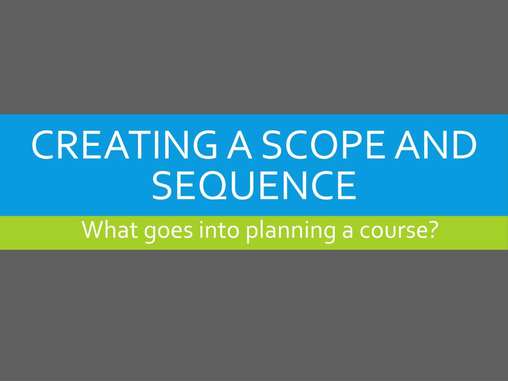 PPT - Creating a Scope and Sequence PowerPoint Presentation, free ...