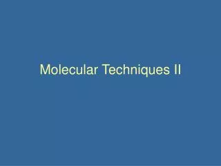 Molecular Techniques II