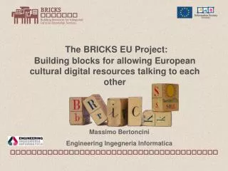 The BRICKS EU Project: Building blocks for allowing European cultural digital resources talking to each other