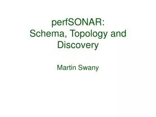 perfSONAR: Schema, Topology and Discovery