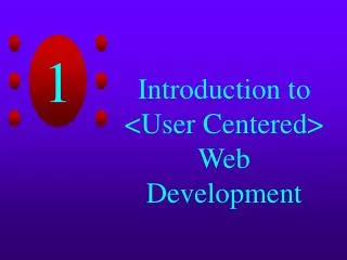 Introduction to &lt;User Centered&gt; Web Development