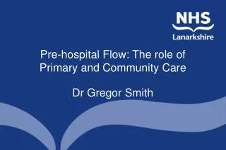 Pre-hospital Flow: The role of Primary and Community Care