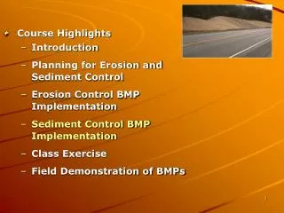 Course Highlights Introduction Planning for Erosion and Sediment Control Erosion Control BMP Implementation Sediment Co