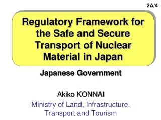 Regulatory Framework for the Safe and Secure Transport of Nuclear Material in Japan