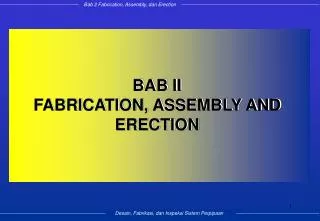 BAB II FABRICATION, ASSEMBLY AND ERECTION