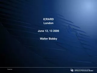 ICRARD London June 12, 13 2006 Walter Bobby