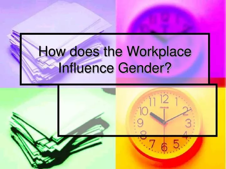how does the workplace influence gender