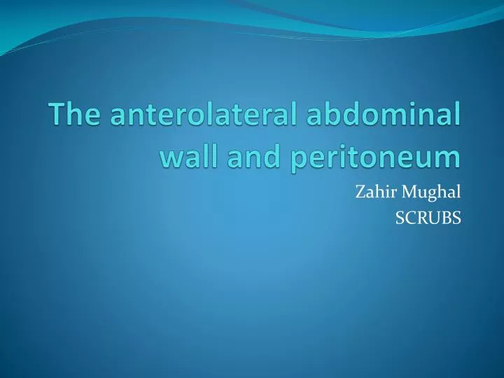 the anterolateral abdominal wall and peritoneum