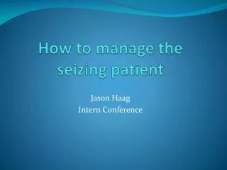How to manage the seizing patient