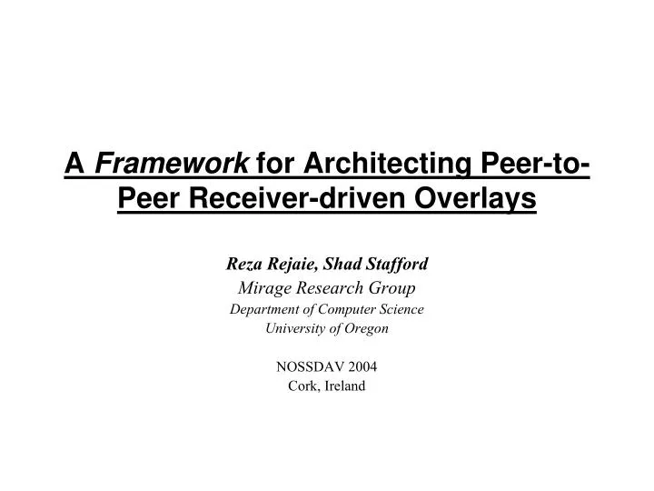 a framework for architecting peer to peer receiver driven overlays