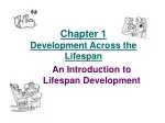 Chapter 1 Development Across the Lifespan - slide 1