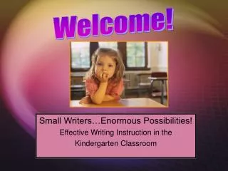 Small Writers…Enormous Possibilities! Effective Writing Instruction in the Kindergarten Classroom