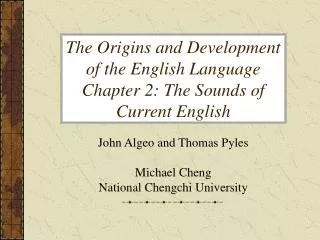 The Origins and Development of the English Language Chapter 2: The Sounds of Current English