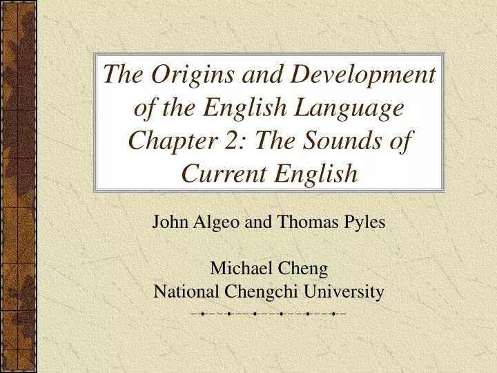 the origins and development of the english language chapter 2 the sounds of current english