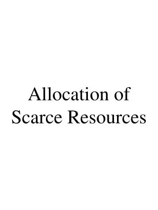 Allocation of Scarce Resources