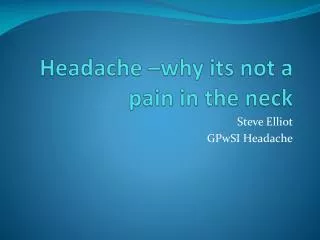 Headache –why its not a pain in the neck