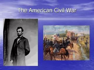 The American Civil War