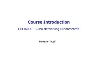 Course Introduction CET1600C – Cisco Networking Fundamentals