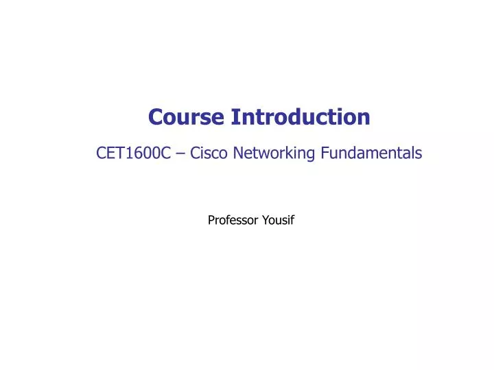 course introduction cet1600c cisco networking fundamentals