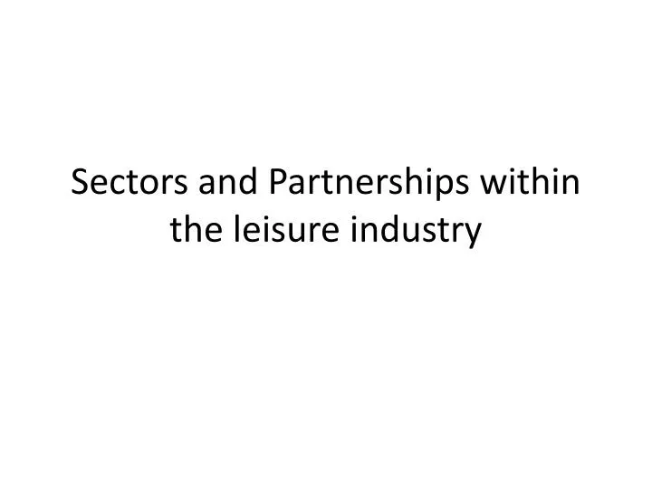 sectors and partnerships within the leisure industry