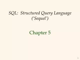 SQL: Structured Query Language (‘Sequel’)