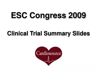ESC Congress 2009 Clinical Trial Summary Slides