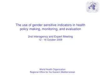 The use of gender sensitive indicators in health policy making, monitoring, and evaluation 2nd Interagency and Expert Me