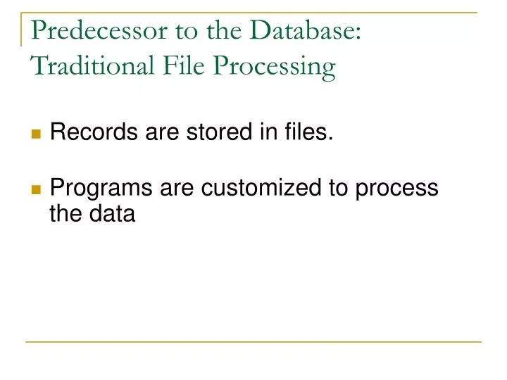 predecessor to the database traditional file processing
