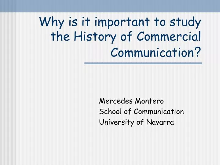 why is it important to study the history of commercial communication