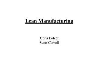 Lean Manufacturing Chris Poteet Scott Carroll