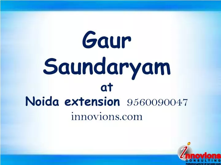 gaur saundaryam at noida extension 9560090047 innovions com