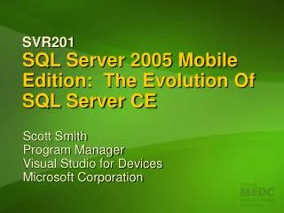 SVR201 SQL Server 2005 Mobile Edition: The Evolution Of SQL Server CE