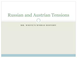 Russian and Austrian Tensions