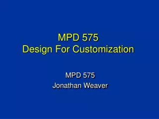 MPD 575 Design For Customization