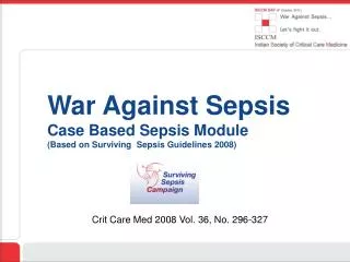 War Against Sepsis Case Based Sepsis Module (Based on Surviving Sepsis Guidelines 2008)