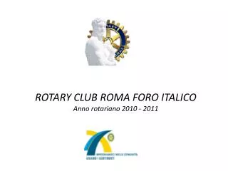 ROTARY CLUB ROMA FORO ITALICO Anno rotariano 2010 - 2011