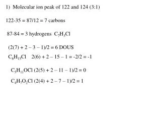 1) Molecular ion peak of 122 and 124 (3:1)