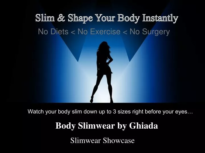 watch your body slim down up to 3 sizes right before your eyes