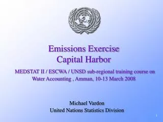 Emissions Exercise Capital Harbor MEDSTAT II / ESCWA / UNSD sub-regional training course on Water Accounting , Amman,