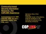 Hsinchun Chen, Ph.D. Director, COPLINK Center of Excellence, Artificial Intelligence Lab, Hoffman E-Commerce Lab, Univer - slide 1