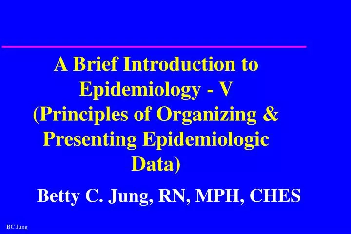 a brief introduction to epidemiology v principles of organizing presenting epidemiologic data