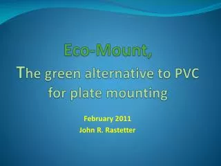 Eco-Mount, T he green alternative to PVC for plate mounting