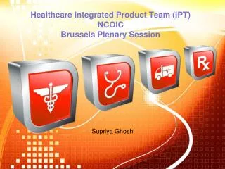 Healthcare Integrated Product Team (IPT) NCOIC Brussels Plenary Session