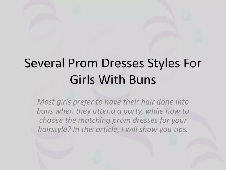 several prom dresses styles for girls with buns