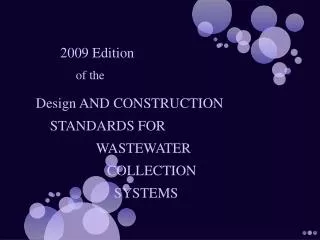 2009 Edition of the Design AND CONSTRUCTION STANDARDS FOR WASTEWATER C OLLECTION SYSTEMS