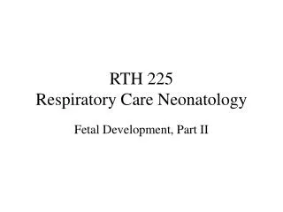 RTH 225 Respiratory Care Neonatology