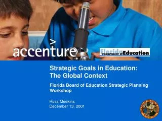 Strategic Goals in Education: The Global Context Florida Board of Education Strategic Planning Workshop