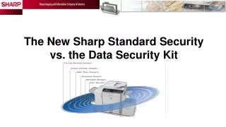 The New Sharp Standard Security vs. the Data Security Kit