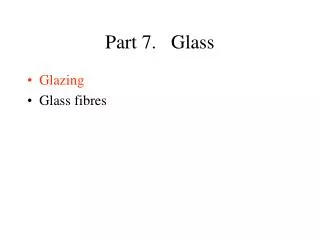 Part 7. Glass